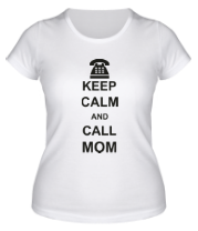 Женская футболка Keep calm and call mom. фото