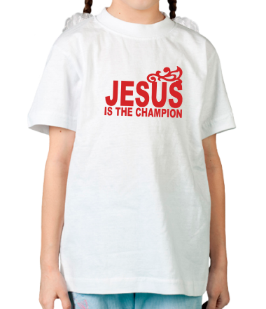 Детская футболка Jesus is the champion.