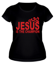 Женская футболка Jesus is the champion.