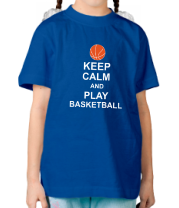 Детская футболка Keep calm and play basketball фото