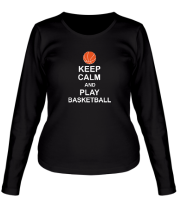 Женская футболка длинный рукав Keep calm and play basketball фото