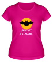 Женская футболка Дорогу Бэтмену фото