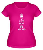 Женская футболка Live fast die young
