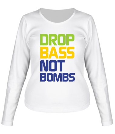 Женская футболка длинный рукав Drop bass not bomb
