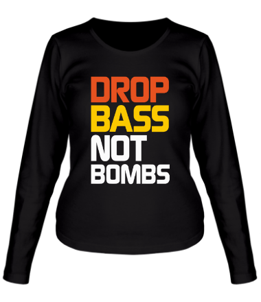 Женская футболка длинный рукав Drop bass not bomb