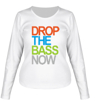 Женская футболка длинный рукав Drop the bass now фото