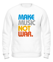 Толстовка без капюшона Make music not war фото