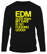 Мужская футболка длинный рукав EDM 320 bps bitrate is so fucking good! фото