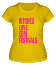 Женская футболка Bitches love EDM festivals фото