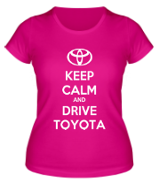 Женская футболка Keep calm and drive Toyota