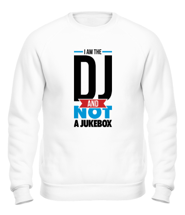 Толстовка без капюшона I am the DJ