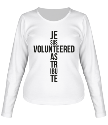 Женская футболка длинный рукав Jesus Volunteered