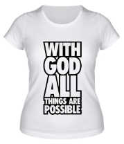 Женская футболка With God All фото
