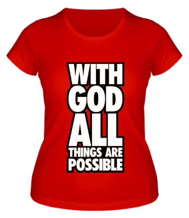 Женская футболка With God All