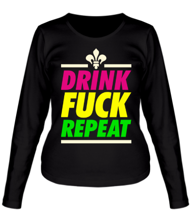 Женская футболка длинный рукав Drink - Fuck - Repeat