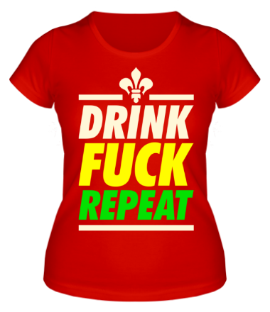 Женская футболка Drink - Fuck - Repeat
