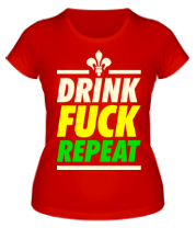 Женская футболка Drink - Fuck - Repeat фото