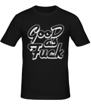 Мужская футболка Good as Fuck фото