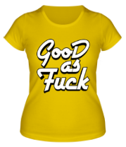 Женская футболка Good as Fuck фото