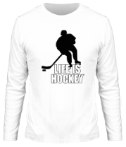 Мужская футболка длинный рукав Life is hockey (Хоккей - это жизнь) фото