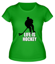 Женская футболка Life is hockey (Хоккей - это жизнь) фото