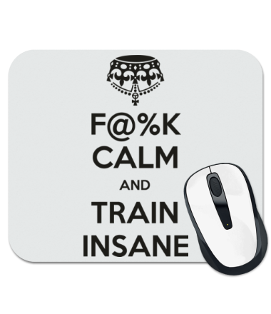 Коврик для мыши F@%K calm and train insane