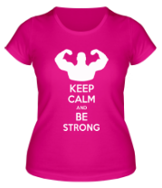 Женская футболка Keep calm and be strong фото