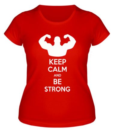 Женская футболка Keep calm and be strong
