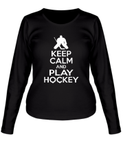 Женская футболка длинный рукав Keep calm and play hockey фото