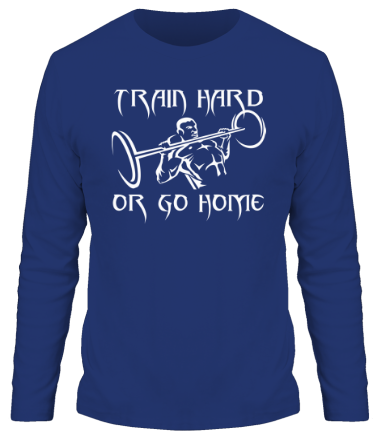 Мужская футболка длинный рукав Train hard or go home