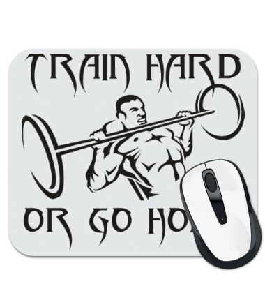 Коврик для мыши Train hard or go home