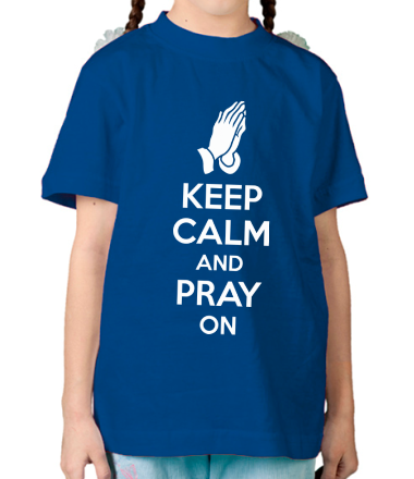 Детская футболка Keep calm and pray on
