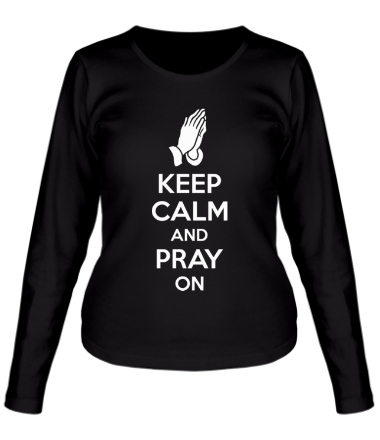 Женская футболка длинный рукав Keep calm and pray on