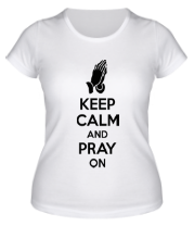 Женская футболка Keep calm and pray on фото