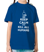 Детская футболка Keep calm and kill all humans фото