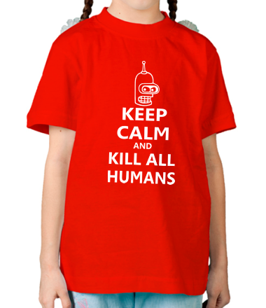 Детская футболка Keep calm and kill all humans