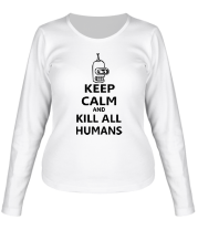 Женская футболка длинный рукав Keep calm and kill all humans фото