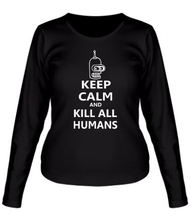 Женская футболка длинный рукав Keep calm and kill all humans