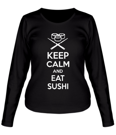 Женская футболка длинный рукав Keep calm and eat sushi