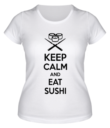Женская футболка Keep calm and eat sushi