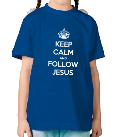 Детская футболка Keep calm and follow Jesus.
