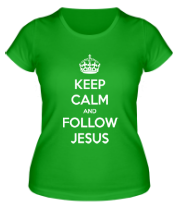 Женская футболка Keep calm and follow Jesus. фото
