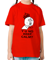 Детская футболка Y u no keep calm? фото