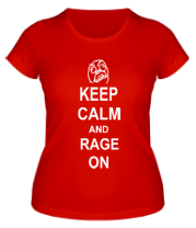 Женская футболка Keep calm and rage on