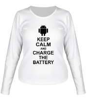 Женская футболка длинный рукав Keep calm and charge the battery (android) фото