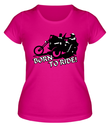 Женская футболка Born to ride (байкеры)