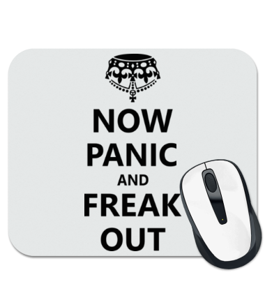 Коврик для мыши Now panic and freak out