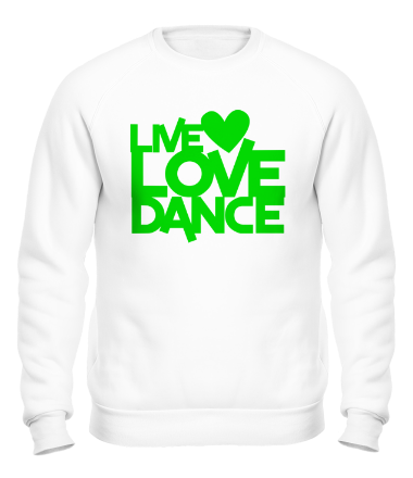 Толстовка без капюшона Live Love Dance