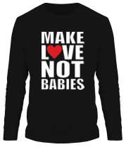 Мужская футболка длинный рукав Make love not babies фото