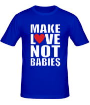 Мужская футболка Make love not babies фото